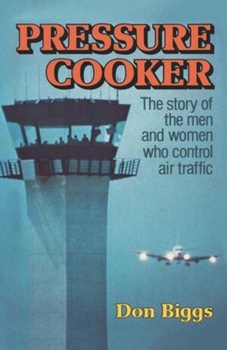 Paperback Pressure Cooker: The Story of the Men and Women Who Control Air Traffic Book