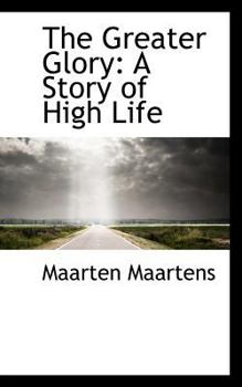 Paperback The Greater Glory: A Story of High Life Book