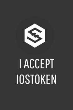 Paperback I Accept Iostoken Notebook: Lined Journal, 120 Pages, 6 x 9, Affordable Cryptocurrency, Blockchain Crypto Gift Journal Matte Finish Book