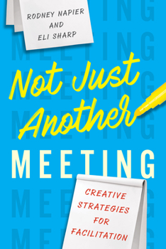 Paperback Not Just Another Meeting: Creative Strategies for Facilitation Book