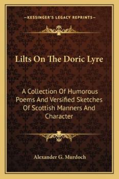 Paperback Lilts On The Doric Lyre: A Collection Of Humorous Poems And Versified Sketches Of Scottish Manners And Character Book