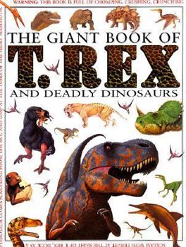 Hardcover The Giant Book of T. Rex and Deadly Dinosaurs Book