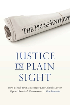 Paperback Justice in Plain Sight: How a Small-Town Newspaper and Its Unlikely Lawyer Opened America's Courtrooms Book