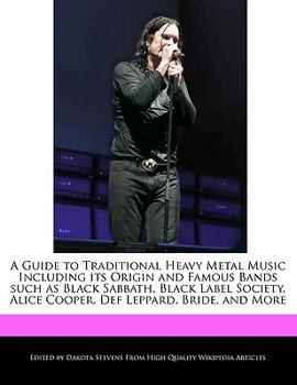 Paperback A Guide to Traditional Heavy Metal Music Including Its Origin and Famous Bands Such as Black Sabbath, Black Label Society, Alice Cooper, Def Leppard, Book