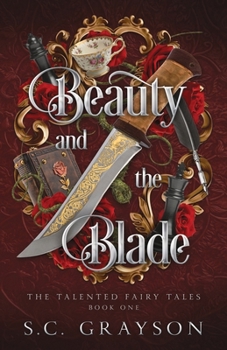 Beauty and the Blade: A Talented Fairy Tale (The Talented Fairy Tales)