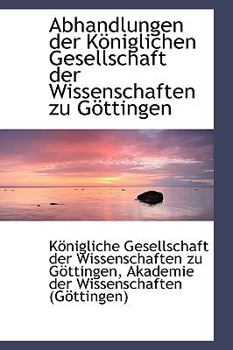 Abhandlungen der K?Niglichen Gesellschaft der Wissenschaften Zu G?Ttingen