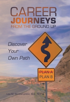 Hardcover Career Journeys from the Ground Up: Discover Your Own Path Book