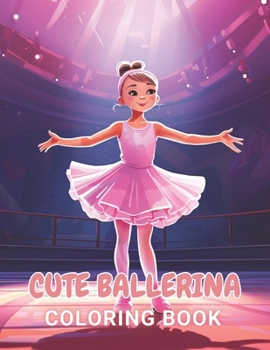 Paperback Cute Ballerina Coloring Book: 100+ Coloring Pages for Relaxation and Stress Relief Book