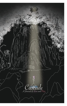 Hardcover Cascade: A Journal of Love and Pain Book