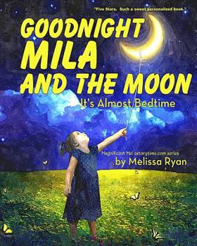 Paperback Goodnight Mila and the Moon, It's Almost Bedtime: Personalized Children's Books, Personalized Gifts, and Bedtime Stories Book