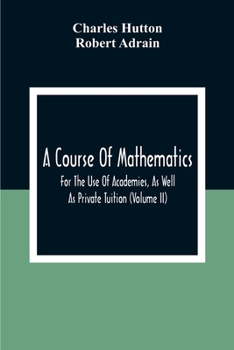 Paperback A Course Of Mathematics For The Use Of Academies, As Well As Private Tuition (Volume II) Book