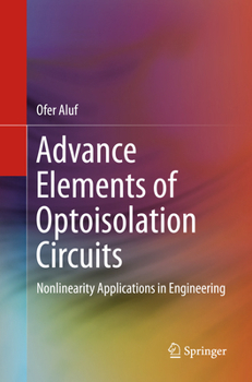 Paperback Advance Elements of Optoisolation Circuits: Nonlinearity Applications in Engineering Book