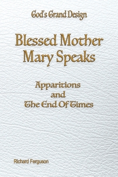 Paperback Blessed Mother Mary Speaks: Apparitions and The End of Times Book