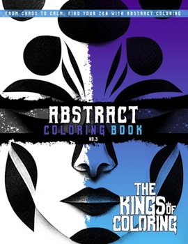 Abstract Coloring Book: From Chaos to Calm, Find Your Zen With Abstract Coloring