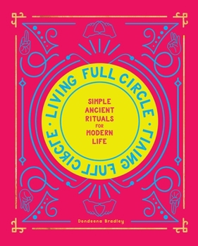 Hardcover Living Full Circle: Simple Ancient Rituals for Modern Life Book