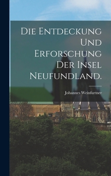 Hardcover Die Entdeckung und Erforschung der Insel Neufundland. [German] Book