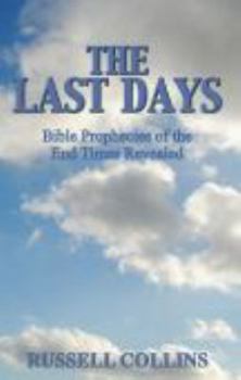 Paperback The Last days: Bible Prophecies of the End Times Revealed Book