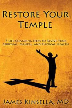 Paperback Restore Your Temple: 7 Life-Changing Steps to Revive Your Spiritual, Mental, and Physical Health Book