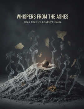 Paperback Whispers From The Ashes: Tales The Fire Couldn'T Claim Book
