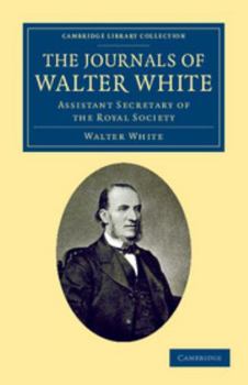 Paperback The Journals of Walter White: Assistant Secretary of the Royal Society Book