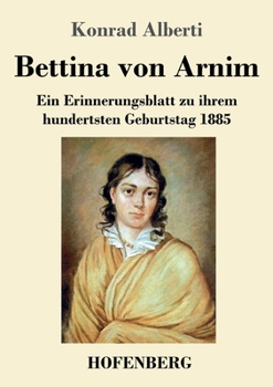 Paperback Bettina von Arnim: Ein Erinnerungsblatt zu ihrem hundertsten Geburtstag 1885 [German] Book