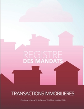 Paperback Registre des Mandats: Registre des mandats immobilier Conforme à l'article 72 du Décret n° 72-678 103 pages format large 21,59cm x 27,94cm b [French] Book