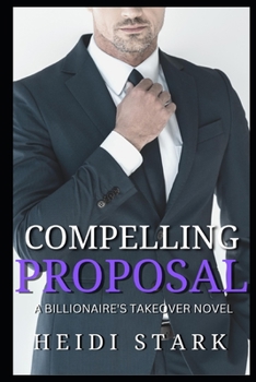 Paperback Compelling Proposal: A Billionaire's Takeover Novel Book