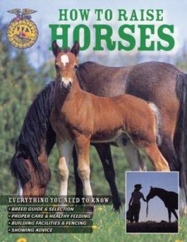 Paperback How to Raise Horses: Everything You Need to Know Book