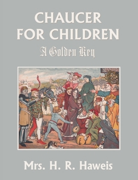Paperback Chaucer for Children: A Golden Key (Yesterday's Classics) Book