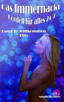 Paperback Das Immernackt - Bordell für alles 24/7 Band 1: Willkommen Tilly [German] Book