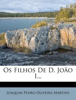 OS Filhos de D. Joao I...