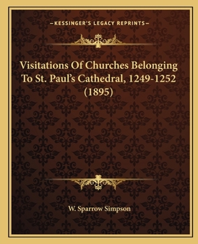 Paperback Visitations Of Churches Belonging To St. Paul's Cathedral, 1249-1252 (1895) Book