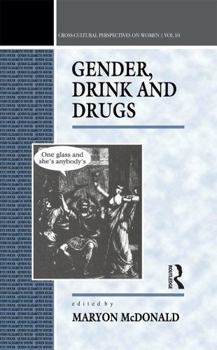 Gender, Drink and Drugs (Cross-cultural Perspectives on Women)