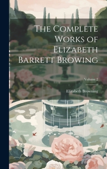 Hardcover The Complete Works of Elizabeth Barrett Browing; Volume 2 Book