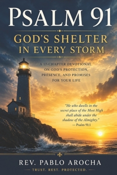 Psalm 91: The Christian's Guide to God's Protection, Deliverance, and Peace