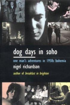 Paperback Dog Days in Soho: One Man's Adventures in 1950s Bohemia Book