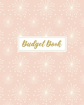 Budget Book: Budgeting Planner and Organizer - Create a Monthly Financial Plan - Track Daily and Monthly Bills and Expenses - 2020 Calendar Edition (Monthly Budget Planner)
