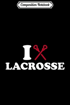 Paperback Composition Notebook: I love Lacrosse Premium Journal/Notebook Blank Lined Ruled 6x9 100 Pages Book