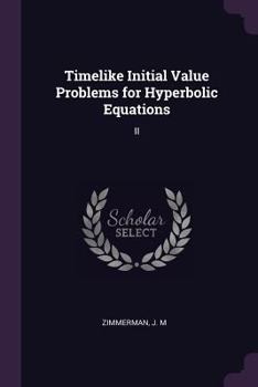 Paperback Timelike Initial Value Problems for Hyperbolic Equations: II Book