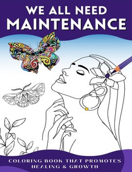 We All Need Maintenance: Coloring Book