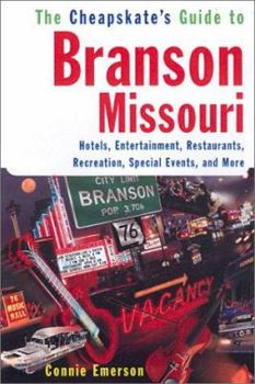 Paperback The Cheapskate Guide to Branson, Missouri: Hotels, Entertainment, Restaurants, Special Events, and More Book