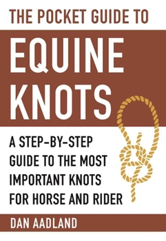Paperback The Pocket Guide to Equine Knots: A Step-By-Step Guide to the Most Important Knots for Horse and Rider Book