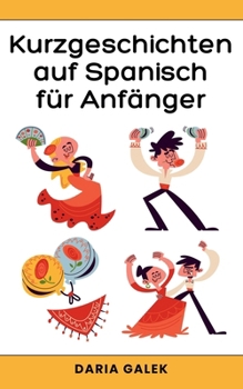 Kurzgeschichten auf Spanisch für Anfänger (German Edition)