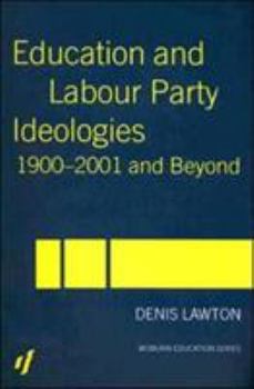 Paperback Education and Labour Party Ideologies 1900-2001and Beyond Book