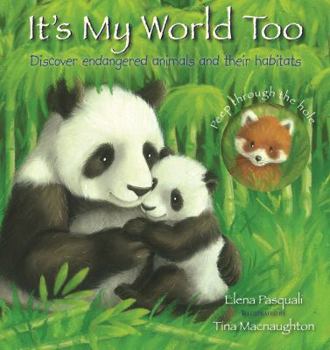 Hardcover It's My World Too: Discover Endangered Animals and Their Habitats Book