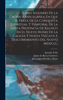 Hardcover Libro Segundo De La Cronica Miscelanea, En Que Se Trata De La Conquista Espiritual Y Temporal De La Santa Provincia De Xalisco En El Nuevo Reino De La [Spanish] Book