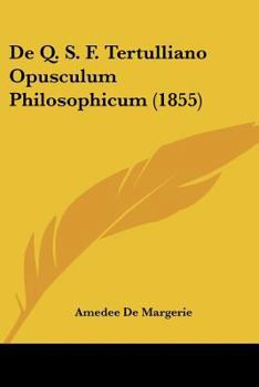 Paperback De Q. S. F. Tertulliano Opusculum Philosophicum (1855) [Latin] Book