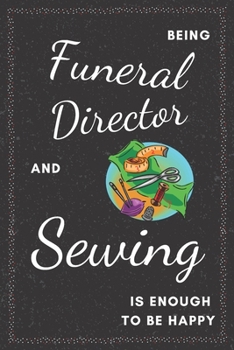 Paperback Funeral Director & Sewing Notebook: Funny Gifts Ideas for Men/Women on Birthday Retirement or Christmas - Humorous Lined Journal to Writing Book