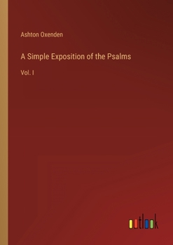 Paperback A Simple Exposition of the Psalms: Vol. I Book