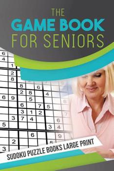 Paperback The Game Book for Seniors Sudoku Puzzle Books Large Print Book
